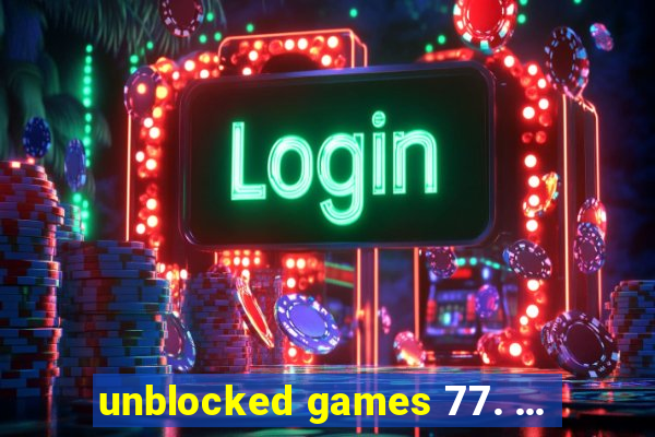 unblocked games 77. ...